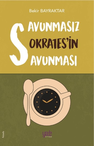 Savunmasız Sokrates'in Savunması Bekir Bayraktar