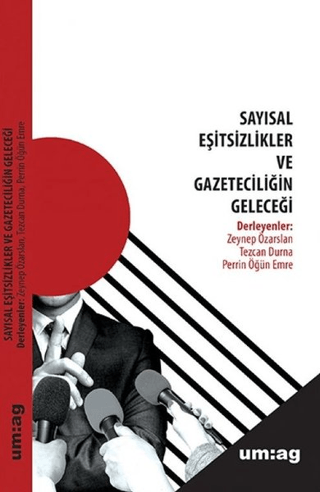 Sayısal Eşitsizlikler ve Gazeteciliğin Geleceği Zeynep Özarslan