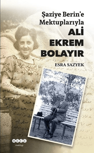 Şaziye Berin'e Mektuplarıyla Ali Ekrem Bolayır Esra Sazyek