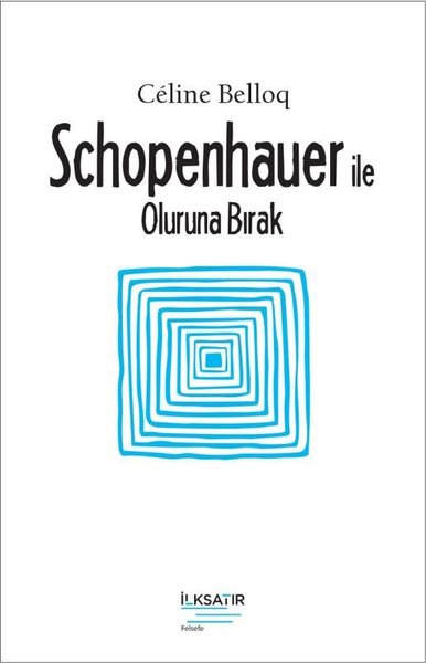 Schopenhauer ile Oluruna Bırak Celine Belloq