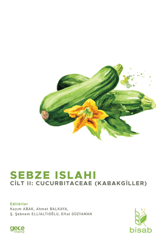 Sebze Islahı Cilt 2: Cucurbitaceae (Kabakgiller) Kazım Abak