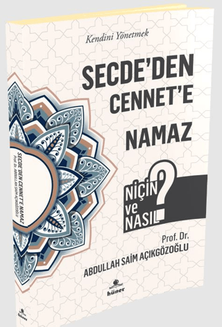 Secde'den Cennet'e Namaz - Niçin ve Nasıl? Abdullah Saim Açıkgözoğlu