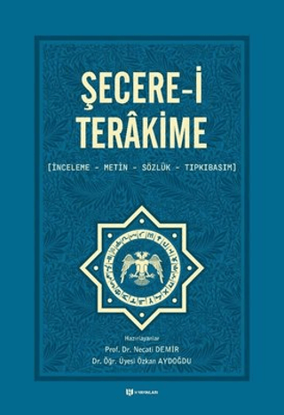 Şecere-i Terakime: İnceleme-Metin-Sözlük-Tıpkıbasım Kolektif