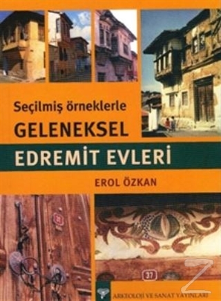 Seçilmiş Örneklerle Geleneksel Edremit Evleri Erol Özkan