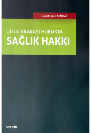 Seçkin Uluslararası Hukukta Sağlık Hakkı Ezeli Azarkan