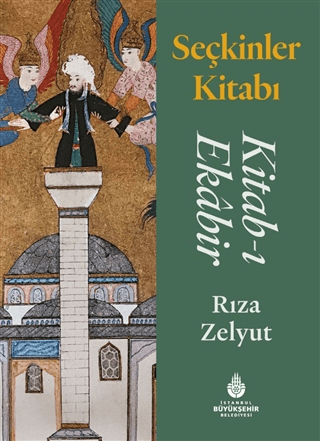 Seçkinler Kitabı: Kitab-ı Ekabir (Ciltli) Rıza Zelyut