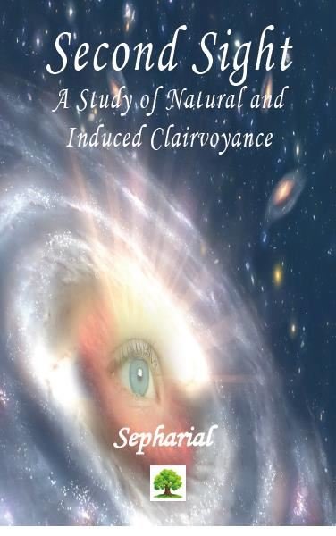 Second Sight: A Study of Natural and Induced Clairvoyance Sepharial