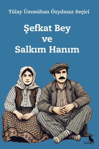 Şefkat Bey ve Salkım Hanım Tülay Ümmühan Özyılmaz Seçici