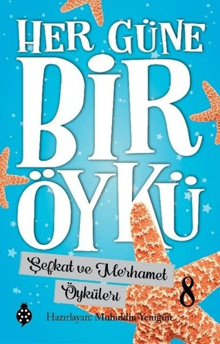 Şefkat ve Merhamet Öyküleri - Her Güne Bir Öykü 8 Muhiddin Yenigün