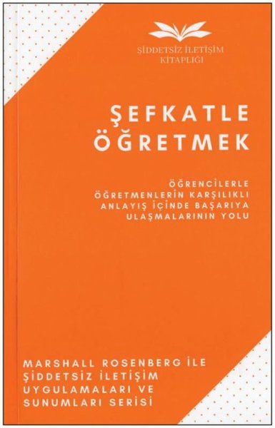 Şefkatle Öğretmek - Öğrencilerle Öğretmenlerin Karşılıklı Anlayış İçin