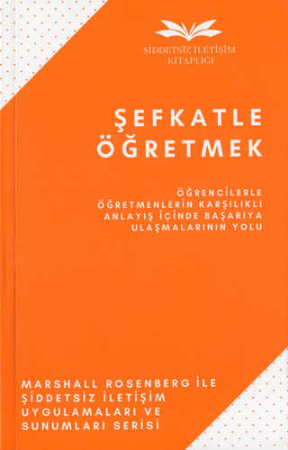 Şefkatle Öğretmek - Öğrencilerle Öğretmenlerin Karşılıklı Anlayış İçin