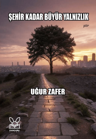 Şehir Kadar Büyür Yalnızlık Uğur Zafer