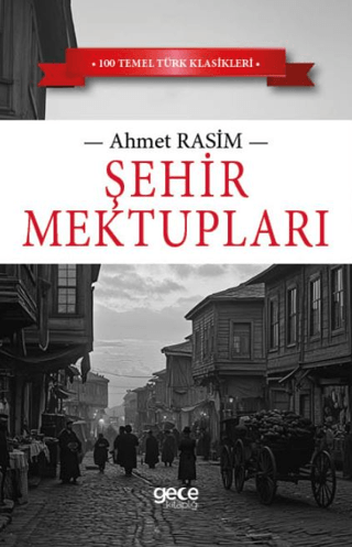 Şehir Mektupları - 100 Temel Türk Klasikleri Ahmet Rasim