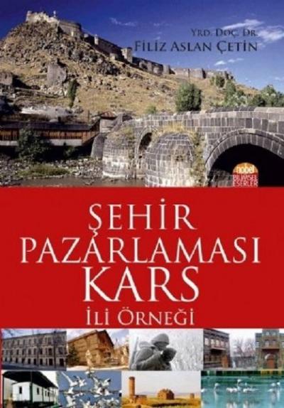 Şehir Pazarlaması: Kars İli Örneği Filiz Aslan Çetin