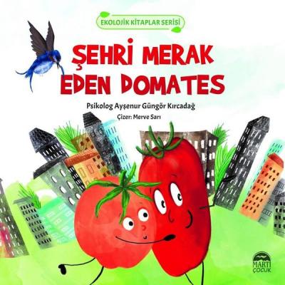 Şehri Merak Eden Domates - Ekolojik Kitaplar Serisi Ayşenur Güngör Kır