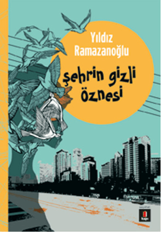 Şehrin Gizli Öznesi Yıldız Ramazanoğlu