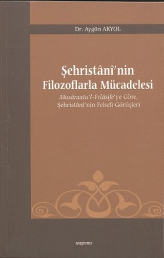 Şehristani\'nin Filozoflarla Mücadelesi Aygün Akyol