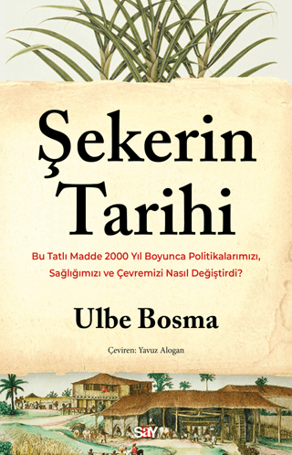 Şekerin Tarihi - Bu Tatlı Madde 2000 Yıl Boyunca Politikalarımızı, Sağ