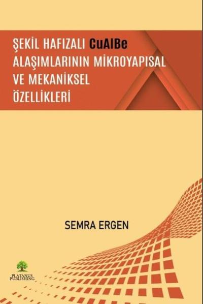 Şekil Hafızalı CuAIBe Alaşımlarının Mikroyapısal ve Mekaniksel Özellik