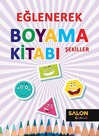 Şekiller - Eğlenerek Boyama Kitabı Kollektif