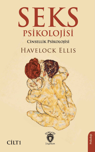 Seks Psikolojisi (Cinsellik Psikolojisi) Cilt I Havelock Ellis