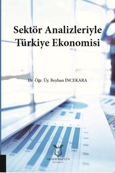 Sektör Analizleriyle Türkiye Ekonomisi Beyhan İncekara