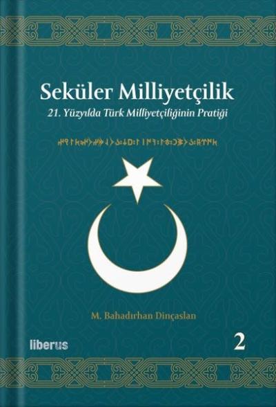 Seküler Milliyetçilik 2 - 21. Yüzyılda Türk Milliyetçiliğinin Pratiği 