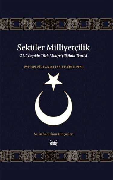 Seküler Milliyetçilik - 21.Yüzyılda Türk Milliyetçiliğinin Teorisi (Ci