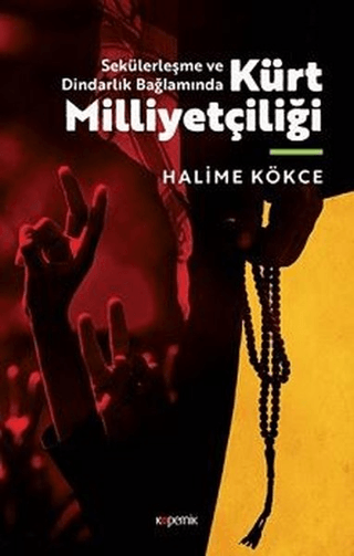 Sekülerleşme ve Dindarlık Bağlamında Kürt Milliyetçiliği Halime Kökce