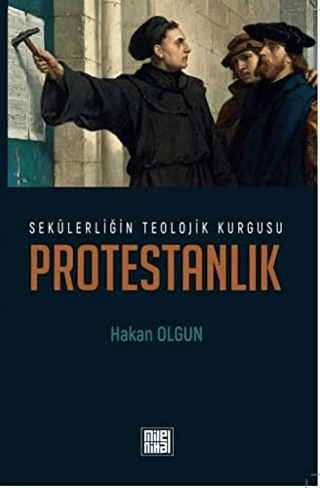 Sekülerliğin Teolojik Kurgusu Protestanlık Hakan Olgun