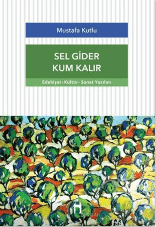 Sel Gider Kum Kalır Mustafa Kutlu