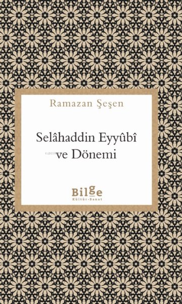 Selahaddin Eyyubi ve Dönemi Ramazan Şeşen