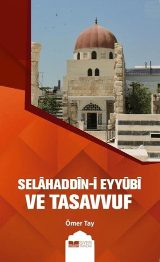 Selahaddin-i Eyyübi ve Tasavvuf Ömer Tay