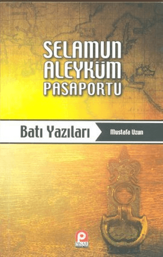 Selamun Aleyküm Pasaportu: Batı Yazıları Mustafa Uzun