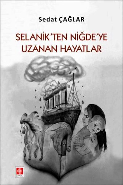 Selanik'ten Niğde'ye Uzanan Hayatlar Sedat Çağlar