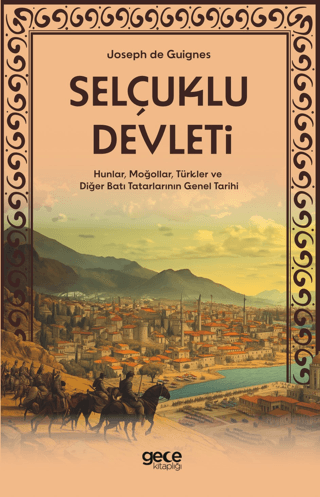 Selçuklu Devleti - Hunlar Moğollar Türkler ve Diğer Batı Tatarlarının 