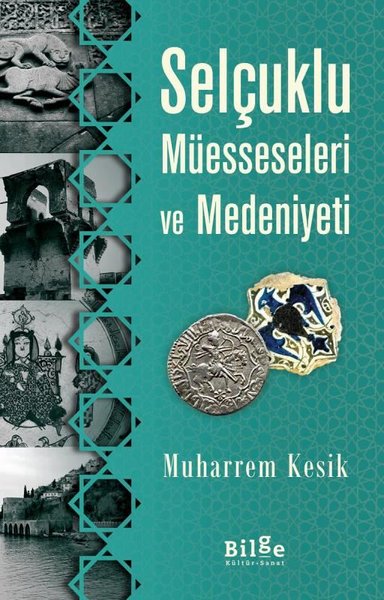 Selçuklu Müesseseleri ve Medeniyeti Muharrem Kesik