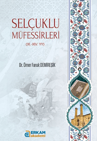 Selçuklu Müfessirleri 11. - 11. - YY Ömer Faruk Demireşik