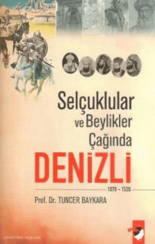 Selçuklular ve Beylikler Çağında Denizli Tuncer Baykara