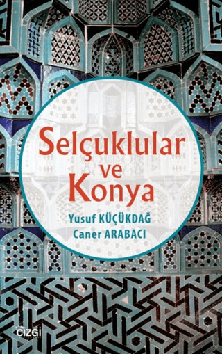 Selçuklular ve Konya Yusuf Küçükdağ