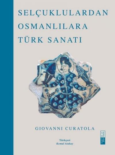 Selçuklulardan Osmanlılara Türk Sanatı (Ciltli) Giovanni Curatola