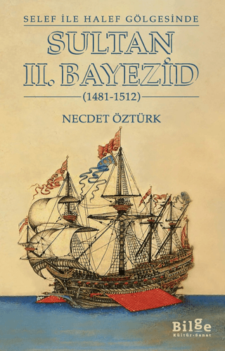 Sultan 2.Bayezid - Selef İle Halef Gölgesinde - 1481 - 1512 Necdet Özt