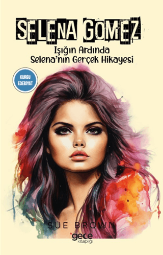 Selena Gomez - Işığın Ardında Selena'nın Gerçek Hikayesi Sue Brown