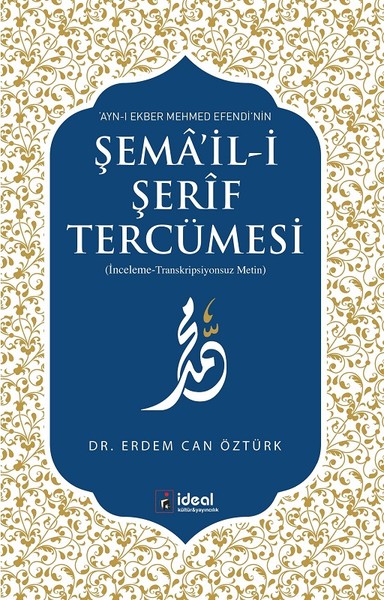 Ayn-ı Ekber Mehmed Efendi'nin Şema'il-i Şerif Tercümesi Erdem Can Öztü