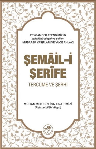 Şemail-i Şerife - Tercüme ve Şerhi (Ciltli) Muhammed Bin İsa Et - Tirm