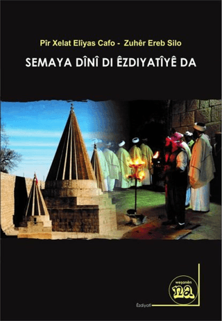 Semaya Dini Di Ezdiyatiye Da Pir Xelat Eliyas Cafo