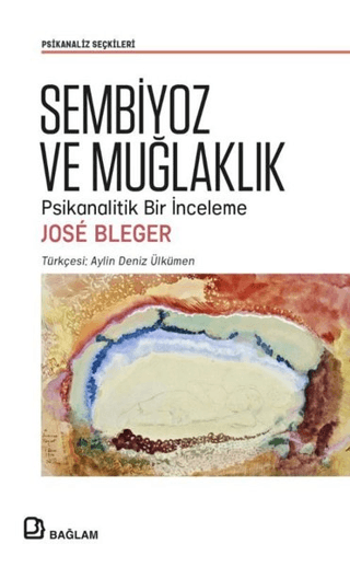 Sembiyoz ve Muğlaklık - Psikanalitik Bir İnceleme Jose Bleger