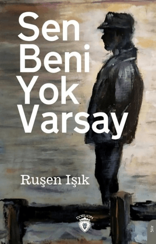 Sen Beni Yok Varsay Ruşen Işık