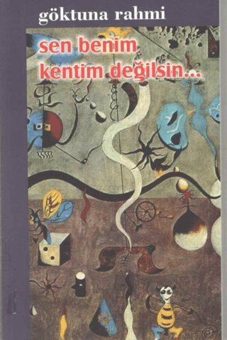 Sen Benim Kentim Değilsin Göktuna Rahmi