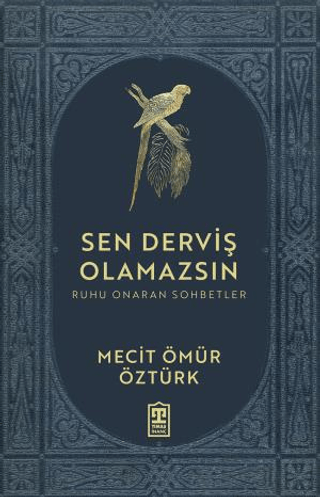 Sen Derviş Olamazsın - Ruhu Onaran Sohbetler Mecit Ömür Öztürk